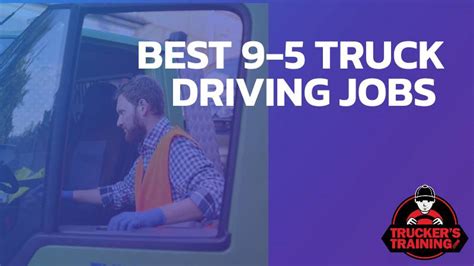 5 Best 9 To 5 Truck Driving Jobs Truckers Training