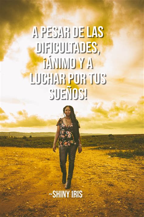 No te rindas lucha por tus sueños Aún estás a tiempo