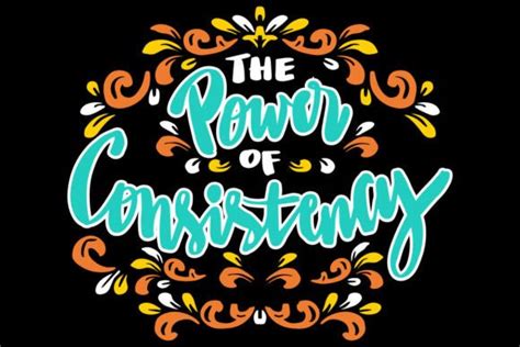 The Power Of Consistency Hand Lettering Graphic By Han Dhini