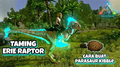 TAMING RAPTOR ERIE BUAT PARASAUR KIBBLE ARK MOBILE INDONESIA YouTube