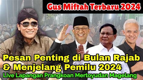 Gus Miftah Terbaru 2024 Pesan Penting Di Bulan Rajab Jelang Pemilu