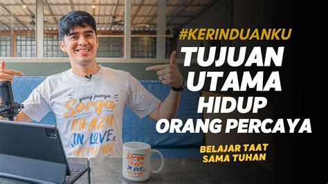 Kerinduanku Eps Tujuan Utama Hidup Orang Percaya Gideon