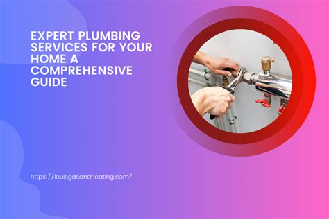 Expert Plumbing Services For Your Home A Comprehensive Guide