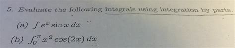 Solved Evaluate The Following Integrals Using Integration By