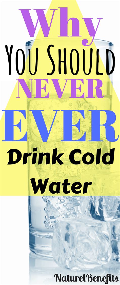 Why You Should Never Ever Drink Cold Water Naturelbenefits Cold Water Drinks Warm Water