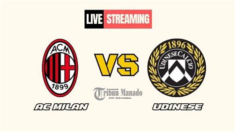 Link Live Streaming Ac Milan Vs Udinese Oktober Kick Off Pukul