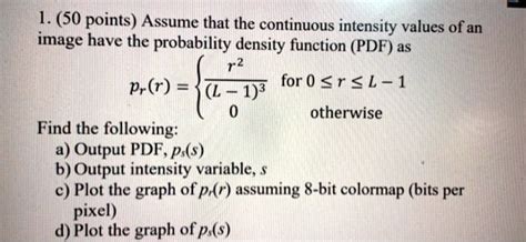 50 Points Assume That The Continuous Intensity Values Ofan Image Have