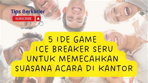 5 Ide Game Ice Breaker Seru Untuk Memecahkan Acara Di Kantor Youtube