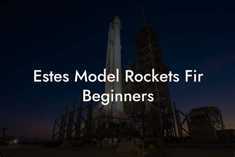 Estes Model Rockets Fir Beginners - Austin Rockets