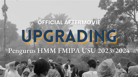 Aftermovie Upgrading Pengurus Hmm Fmipa Usu Youtube