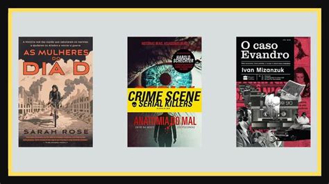 True Crime 8 Livros Perfeitos Para Quem Ama Casos Criminais