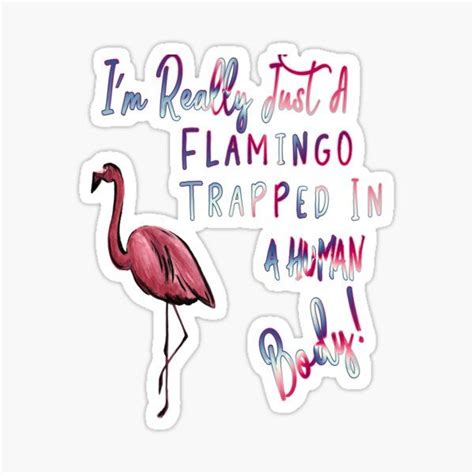 A Pink Flamingo Sticker With The Words Im Really Just A Flamingo Trapped In Human Body