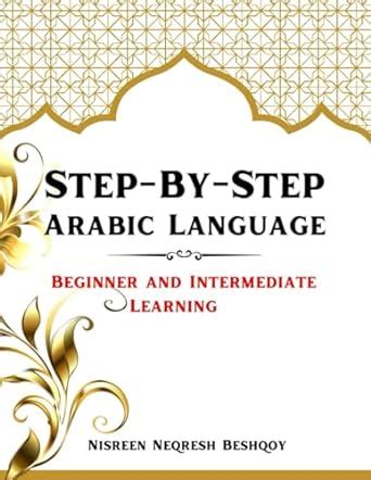 Step By Step Arabic Language Beginner And Intermediate Learning