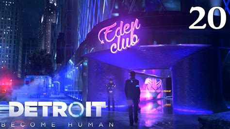 Detroit Become Human 100 Walkthrough Part 20 The Eden Club No