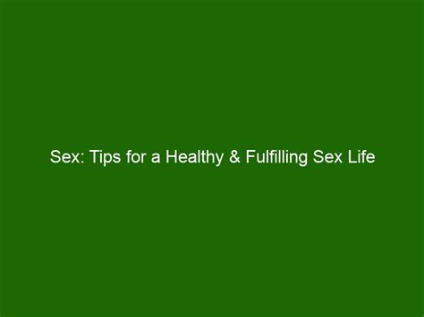 Sex Tips For A Healthy And Fulfilling Sex Life From A Sexual Health Counselor Health And Beauty