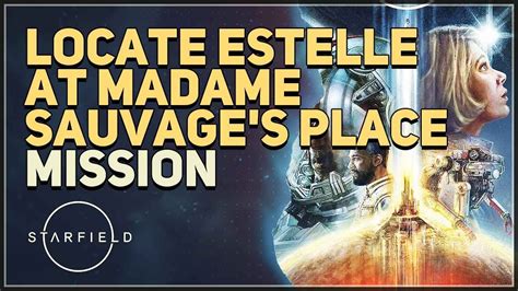 Locate Estelle At Madame Sauvage S Place Starfield Youtube