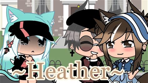 Heather Glmv Gacha Life Music Video Youtube