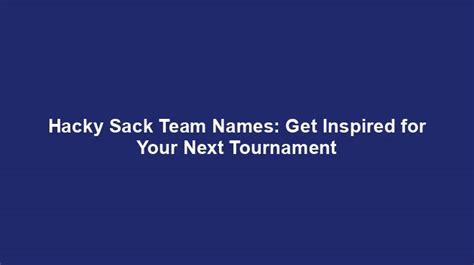 Hacky Sack Team Names: Get Inspired for Your Next Tournament - Team ...