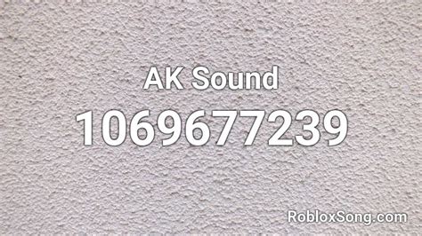 Ak Sound Roblox Id Roblox Music Codes