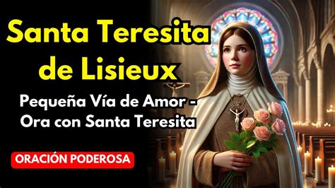 Oraci N A Santa Teresita De Lisieux Amor Y Fe Inquebrantable Youtube