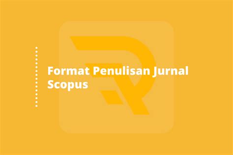 Begini Format Penulisan Jurnal Scopus Yang Terbaru