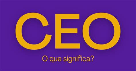 O Que Significa A Sigla Ceo - CEO: O que é e como usar essa sigla? CEO é a sigla em inglês para Chief ...