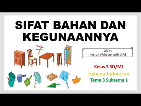 SIFAT BAHAN DAN KEGUNAANNYA MUATAN BAHASA INDONESIA TEMA 3 SUBTEMA 1