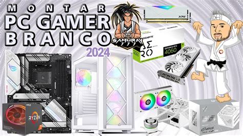 Montando Pc Gamer Branco Do Samuray Building A White Gaming