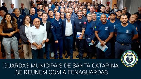 Guardas Municipais De Santa Catarina Se Re Nem A Fenaguardas