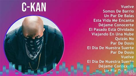 C Kan Mix Greatest Hits Vuelve Somos De Barrio Un Par De Balas