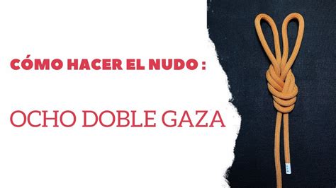 Cómo hacer el nudo Ocho Doble Gaza YouTube