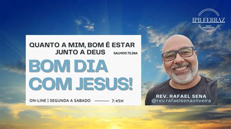 145 2024 Quanto a mim bom é estar junto a Deus 19 06 24 ÀS 07 45