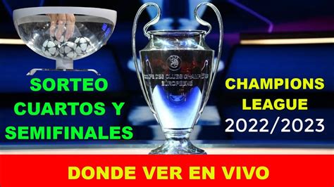 SORTEO CUARTOS DE FINAL CHAMPIONS LEAGUE DONDE VER EN VIVO FECHA HORA