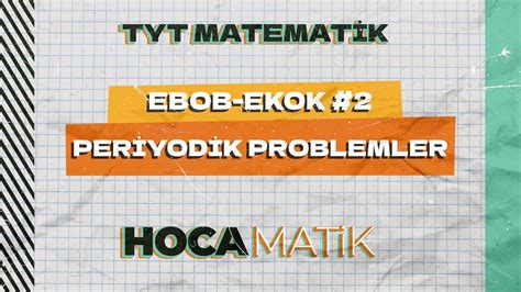 Ebob Ekok Periyodik Problemler Tyt Matematik Hocamatik Youtube