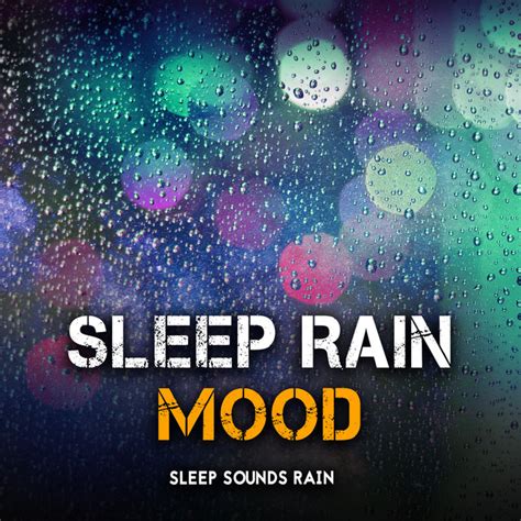 Sleep Rain Mood Album By Sleep Sounds Rain Spotify