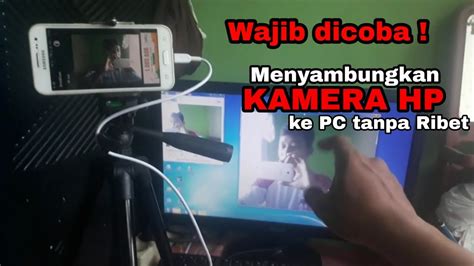 Tutorial Menyambungkan Kamera HP Ke Komputer Laptop Webcam Dengan