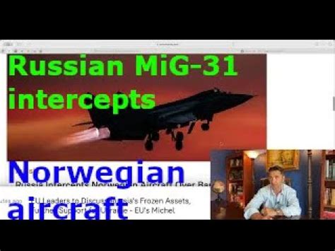 US Uses Norway To Test Russia Russian MiG 31 Fighter Escorts Norway S