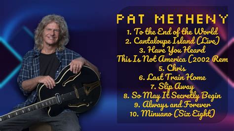 Pat Metheny 2024s Music Hits Roundup Ultimate Chart Toppers Mix Up And Coming Youtube