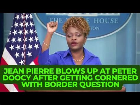 Karine Jean Pierre Blows Up At Peter Doocy After Getting Cornered With