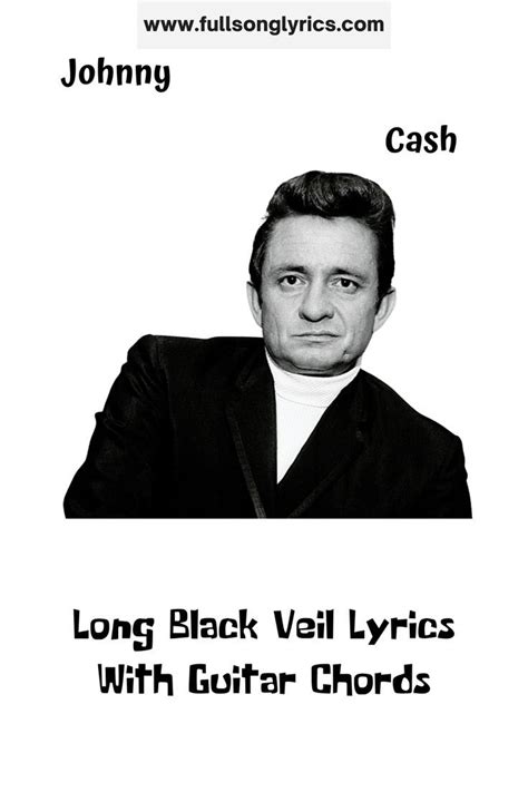 Long Black Veil Lyrics With Guitar Chords Johnny Cash Black Veil