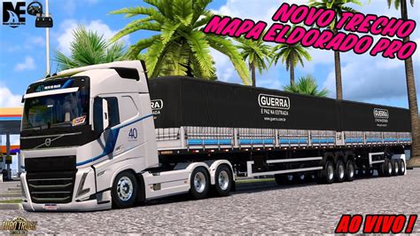 LIVE SIMULANDO AO MAXIMO OU QUASE MAPA ELDORADO PRO EURO TRUCK