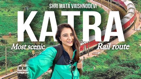 KATRA RAILWAY LINE Experience The Worlds Most Scenic Rail Route