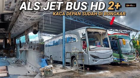 ALS JET BUS HD 2 KACA DEPAN SUDAH DI BONGKAR DAN DEMPUL SUDAH TAHAP