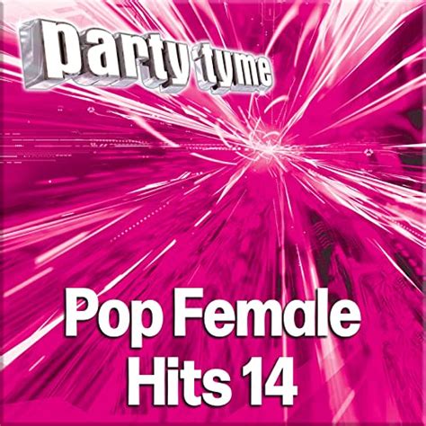 Play Party Tyme Pop Female Hits 14 Karaoke Versions By Party Tyme Karaoke On Amazon Music