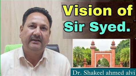 Vision Of Sir Syed Ahmed Khan How Did They Build AMU Dr Shakeel