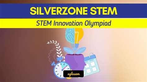 Silverzone Stem Olympiad 2024 25 Stem Innovation Olympiad Aglasem