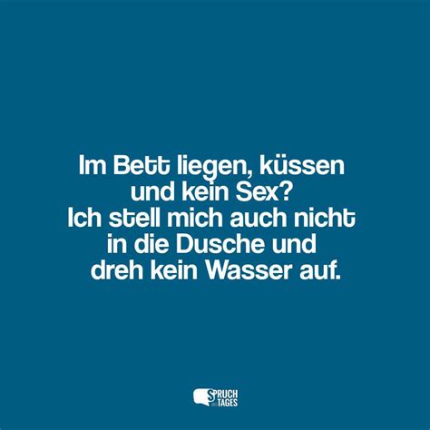 Im Bett liegen küssen und kein Sex Ich stell mich auch nicht in Dusche und dreh kein