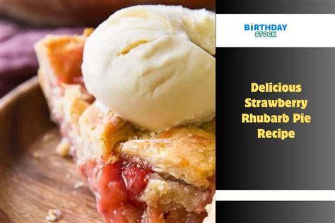 Delicious Strawberry Rhubarb Pie Recipe Birthday Stock