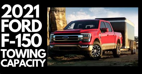 Ultimate 2021 Ford F150 Towing Capacity Guide - The Car Towing