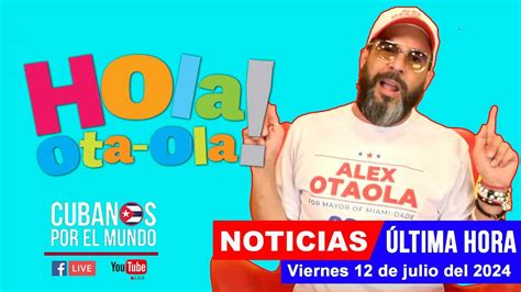 Alex Otaola en vivo últimas noticias de Cuba Hola Ota Ola viernes